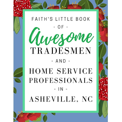 Faith's Little Book of AWESOME Tradesmen and Home Services Professionals in Asheville, NC
